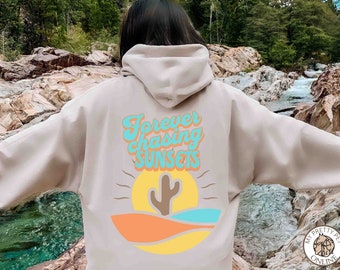 Forever Chasing Sunsets Back Hoodie, Chasing Sunsets Sweatshirt, Desert Hoodie, Cactus Sweatshirt, Hoodie with Words on Back, Trendy Hoodie