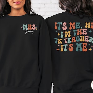 Personalized It&#39;s Me Hi I&#39;m the TK Teacher Sweatshirt, Custom TK Teacher Sweatshirts, Pre K Crew Shirt, TK Teacher Shirt,  PreK Squad Shirt