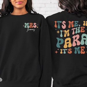 Personalized It's Me Hi I'm the Para Sweatshirt, Back to School Shirt for Para, Teacher's Aide Shirt Gift, Paraprofessional Gift, Para Gift