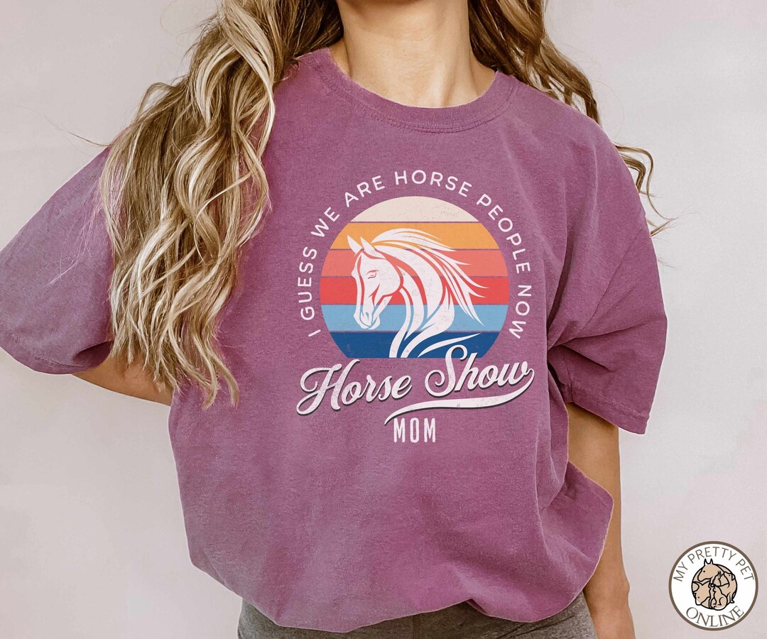Horse Show Mom Shirt Horse Show Shirt Equestrian Mom Shirt Etsy
