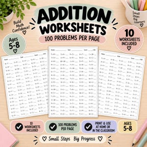 May include: Three white paper addition worksheets with black text, each featuring 100 math problems. The image includes text stating Addition Worksheets, 100 Problems Per Page, Ages 5-8, 10 Worksheets Included, Small Steps Big Learners, and Small Steps Big Progress.