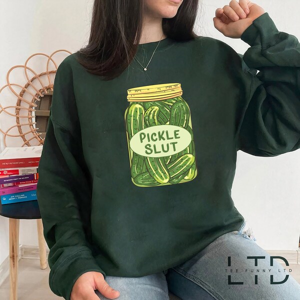 Pickle Slut Shirt, PICKLE Slut Sweatshirt, pickles shirt, Pickle Slut, Women Slut Shirt, Pickles shirt, Pickle Lovers Sweater