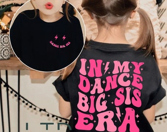 In My Dance Big Sis Era shirt for Girls, Personalized With Name, Kids Big Sis Toddler T-Shirt, Trendy Dance Shirts, Oversized Shirt for Kids