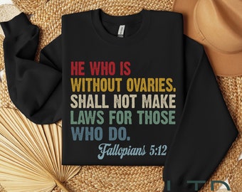 He Who Is Without Ovaries Shall Not Make Laws For Those Shirt, Gift For Men, Trending Shirt.