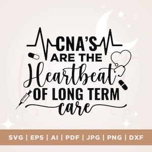 CNA's são a pulsação do cuidado de longo prazo Svg, CNA Gifts Svg, Nurse Shirt SVG, Nurse Sayings Svg, Nursing Life Svg, Cricut, Svg, sublimação