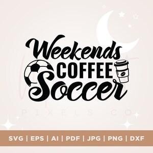 Weekends koffie voetbal SVG, weekends SVG, koffie SVG, voetbal SVG, voetbal moeder SVG, voetbal seizoen SVG, sport SVG, bestanden voor cricut