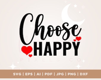 Choose Happy SVG Happy Face Svg, Inspirational Svg, Positive Quote Svg, Manifestation Svg, Motivational, Self Love svg, cricut, Silhouette