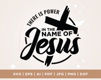 Faith SVG, There is power in the name of Jesus, Jesus, God, Faith, Svg, Christian SVG, Religious svg, sublimation, Digital Download, Cricut