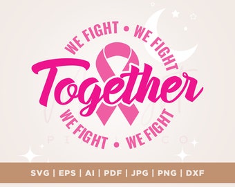 Together We Fight svg, Breast Cancer Awareness, Silhouette, Digital Download, Cut File, Cricut, Png, Svg, sublimation, Svg designs, Png