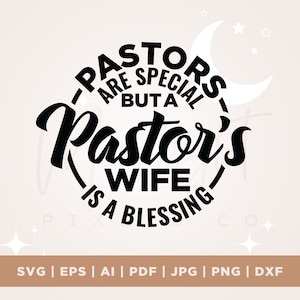 Pastors Are Special But A Pastor’s Wife Is A Blessing