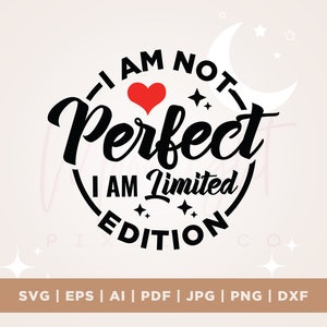 Non sono perfetto, sono in edizione limitata SVG, You Matter Always Svg, Cricut, Png, Svg, sublimazione, Inspirational SVG, Ama te stesso, Positivo
