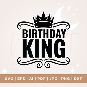 Birthday King Svg, Birthday Boy, Male, Man, Dad, Father, Grandpa Svg, Birthday King Shirt Svg, Cricut, Silhouette, Heat Press, shirt svg