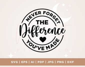 Never forget the difference you've made svg, teacher svg ,retirement svg, teacher off duty svg, teacher gifts svg, svg files for cricut