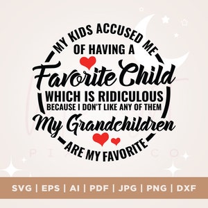 Mes enfants m'ont accusé d'avoir un enfant préféré Svg, cadeau grand-mère SVG, Cricut, Png, Svg, chemise grand-mère drôle SVG, citations dictons, fichier de coupe