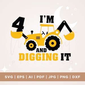 Ich bin 4 und graben es SVG, Bau-Svg, 4 Jahre Geburtstags-Svg, Bagger-Svg, Jungen-Geburtstags-Shirt-Svg, Silhouette, Cricut Dateien Download