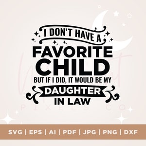 No tengo un hijo favorito, pero si lo tuviera definitivamente sería mi nuera, Cricut, Svg, nuera, día divertido de la madre