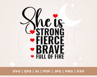 She Is SVG, Strong SVG, Fierce SVG, Brave svg, Full of Fire svg, Women Empowerment svg, Feminism svg, Girl Power, Cut File, sublimation