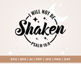 I Will Not Be Shaken Svg, Christian Svg, Bible Verse Svg, Cricut, Png, Svg, cut file, Christian Verse Svg, Inspirational Psalm Verse Svg