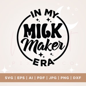 In My Milk Maker Era Svg, Cricut, Png, Svg, sublimatie, In My Milk Maker Era Png, Milk Maker Svg, Borstvoeding png, Volwassen Humor Svg