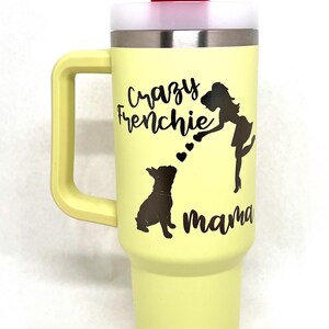 may include: Frenchie engraved cup, engraved Frenchie tumbler, Stanley engraved French bulldog cup, French bulldog tumblers, Stanley engraved french bulldog cup,