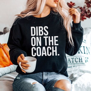 Dibs On The Coach Sweatshirt - Coachs Sweatshirts, Basketball Coach Sweater, Coachs Wife Sweaters, High School Coach Hoodie, Funny Shirt Mom