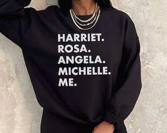 Harriet Rosa Angela Michelle Me Sweatshirt - Black Fist Sweater, Black History Lives With You, Women's Month Gift, Unisex Adult Sweatshirts