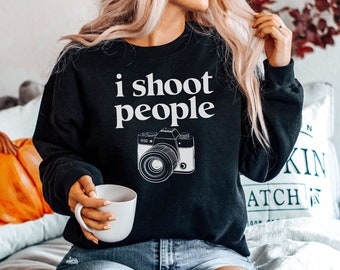 I Shoot People Sweatshirt Photographer Sweatshirts Photographer Gift Photographer Sweater Camera Sweaters Photography, Mens Womens Unisex