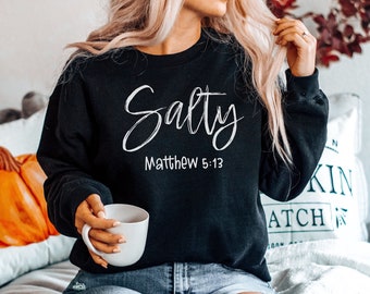 Salty Sweatshirt, Christian Sweatshirts, Christian Sweater For Women, Christian Sweaters, Matthew 5:13, Positive, Salty Mens Womens Unisex