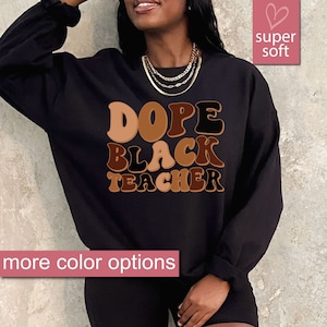 Gift For Black Teacher, Black History Sweatshirt, Melanin Sweatshirts, Dope Black Teacher Sweaters, African American Teacher Sweater Gifts