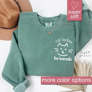 Comfort Colors® Cat Ladies For Kamala Sweatshirt, Kamala Harris 2024 President Sweatshirts, Cat Mom Sweaters, Childless Cat Ladies Sweater