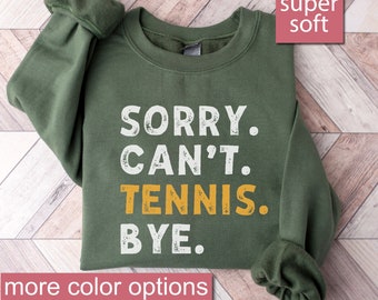 Sorry Can&#39;t Tennis Bye Sweatshirt, Tennis Sweater Gifts For Her, Tennis Gift For, Womens Tennis Sweatshirts, Sports Mom Sweaters, Game Day