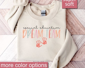 Special Education Dream Team Sweatshirt, SPED Team Sweatshirts, Special Education Teacher Sweaters, Special Education Squad, SPED Teacher