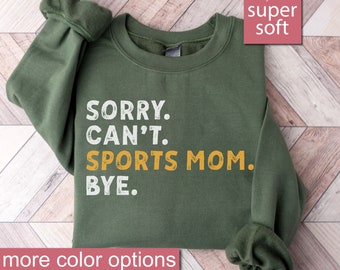 Sport Mom Sweatshirt, Muttertagsgeschenk, Tut mir leid, ich kann nicht Sport Mom Bye Sweatshirts, Spieltag Pullover, Baseball Mama Pullover, Fußball Mama Shirt