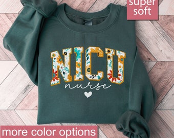 Floral Nicu Sweatshirt, Nicu Nurse Gifts, Nicu Sweatshirts, Nicu Sweaters, Nicu Team Sweater, Nicu Nurse Life Shirt, Neonatal Intensive Care