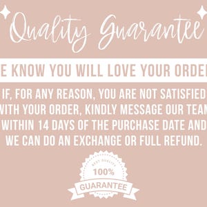 May include: A pink background with white text that reads "Quality Guarantee". The text below reads "We know you will love your order! If, for any reason, you are not satisfied with your order, kindly message our team within 14 days of the purchase date and we can do an exchange or full refund." A white circle with a black border and white text reads "Best Quality 100% Guarantee".