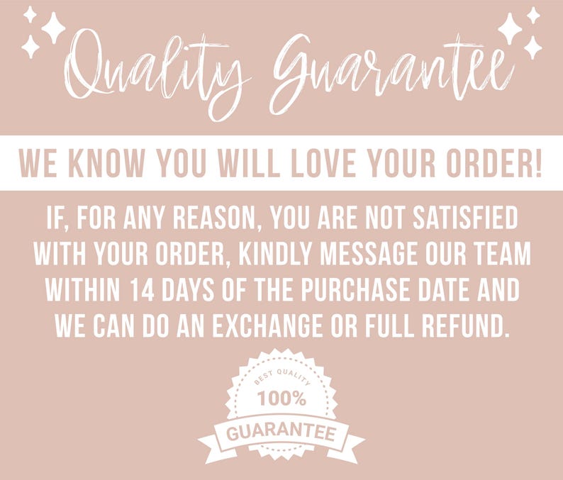 May include: A pink background with white text that reads "Quality Guarantee". The text below reads "We know you will love your order! If, for any reason, you are not satisfied with your order, kindly message our team within 14 days of the purchase date and we can do an exchange or full refund." A white circle with a black border and white text reads "Best Quality 100% Guarantee".
