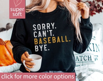 Baseball Gift, Sorry Can&#39;t Baseball Bye Sweatshirt, Baseball Mom Sweatshirts, Baseball Sports Sweaters, Baseball Player, Gift Baseball Lover