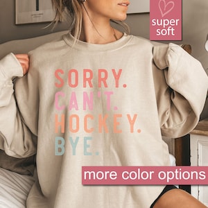 Prezent hokejowy, Bluza z napisem Sorry Can't Can Hockey Bye, Bluzy hokejowe, Prezent dla mamy hokeisty, Swetry sportowe hokejowe, Prezenty hokejowe, Prezent dla fana hokeja