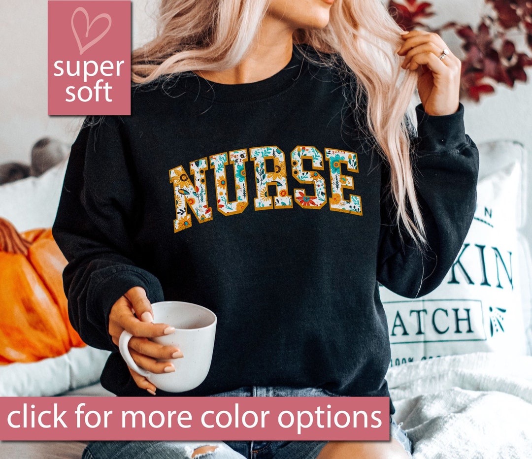 Floral Nurse Sweatshirt, Nurse Crew Gift, Gifts for Nurses, Nurse