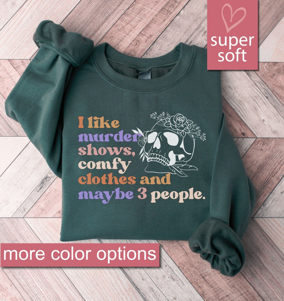 I Don't Watch Crime Shows For Entertainment Sweatshirt