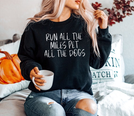 Run All The Miles Pet All The Dogs Funny Runner Dog Lover Run All The Miles Pet All The Dogs Funny Runner Dog Lover