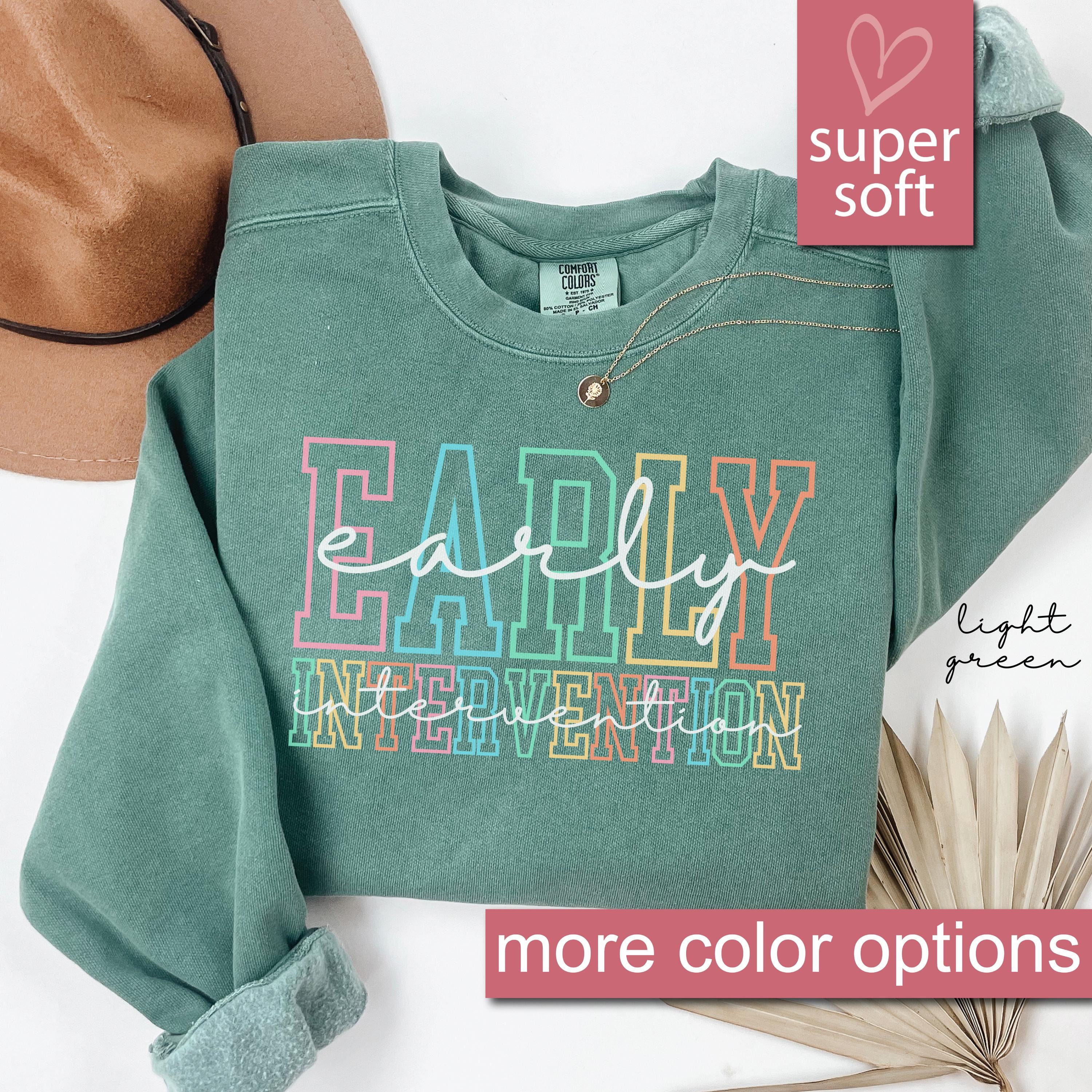 Comfort Colors® Early Intervention Sweatshirt, Intervention Teacher Sweatshirts, Interventionist Sweaters, Intervention Therapist Sweater