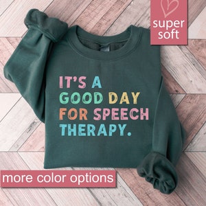Speech Therapy Sweatshirt, Speech Therapist Sweatshirts, It&#39;s A Good Day For Speech Therapy Sweaters, Gift For Therapist, Communication Gift
