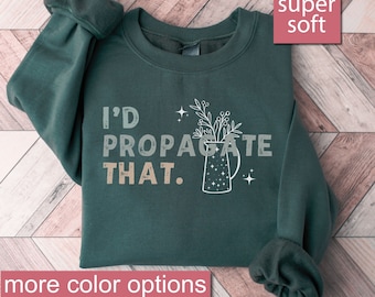 Sudadera de propagación, sudaderas de propagación, propagaría esos suéteres, suéter divertido amante de las plantas, camisa de jardinero divertida, camisa de jardineros