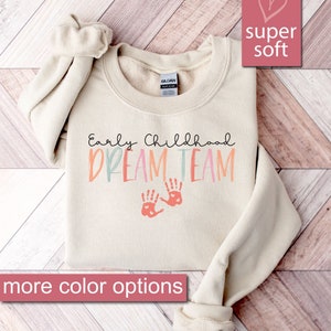 Early Childhood Dream Team Sweatshirt, Daycare Teacher Sweatshirts, Early Childhood Educator Sweater, Toddler Teacher Team, Daycare Teacher
