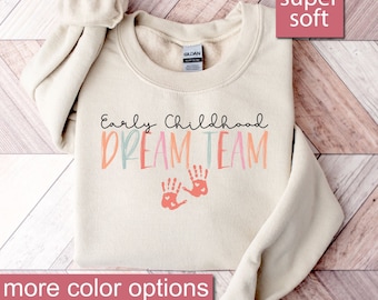 Sudadera del equipo de ensueño de la primera infancia, sudaderas de maestros de guardería, suéter de educador de la primera infancia, equipo de maestros de niños pequeños, maestro de guardería