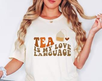 Tea Is My Love Language Tea Lover Shirt Its A Tea Shirt Tea Lover Gift Tea Addict Spilling The Tea Drinker Gift For Tea Lover T-Shirt Tea