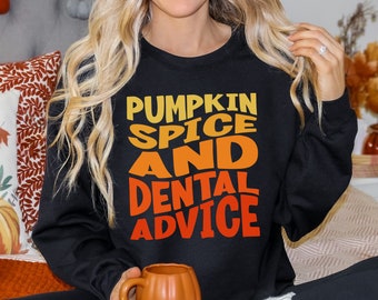 Dental Sweatshirt, Dental Assistant Sweatshirt, Dental Hygienist Crewneck, Dentist Sweatshirt, Pumpkin Spice And Dental Advice, Dental Gifts