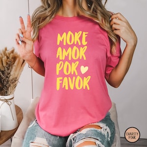 More Amor Por Favor Shirt Love Quote Shirt Amor TShirt Spanish Shirt Trendy Heart Shirt More Love TShirt Love More Worry Less Love You More