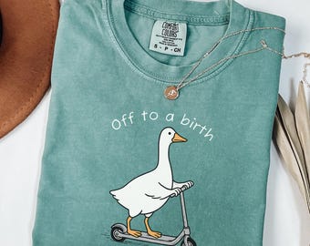 Off To A Birth Shirt Funny Doula Goose Comfort Colors T-Shirt Postpartum Doula Shirt Doula Gift For Midwife Labor And Delivery Nurse T Shirt